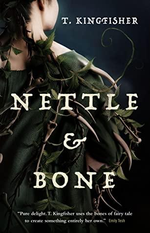 Review: Nettle & Bone by T. Kingfisher
