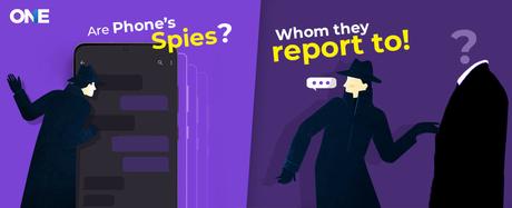 Are Phones Spies? Whom They Report To!