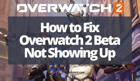 How to Fix Overwatch 2 Beta Not Showing Up