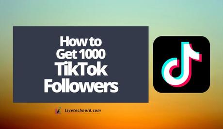 How to Get 1000 TikTok Followers