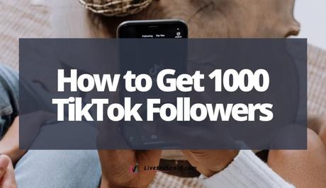 How to Get 1000 TikTok Followers