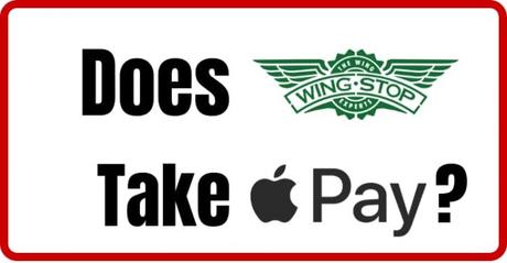 Does Wingstop take Apple Pay in 2022? Don’t Miss the Detailed Analysis