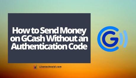 How to Send Money on GCash Without an Authentication Code