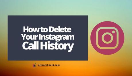 How to Delete Your Instagram Call History