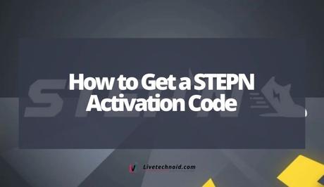 How to Get a STEPN Activation Code