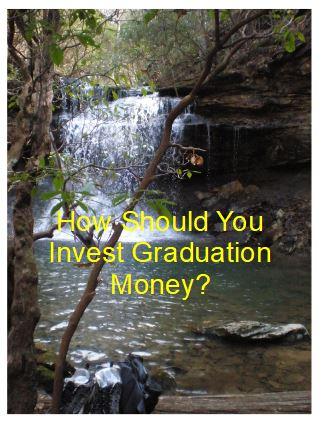 Did you Get Lot’s of Cash for Graduation?  Here’s How to Invest It