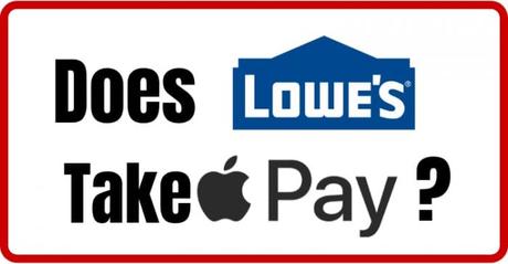 Does Lowes Take Apple Pay in 2022? Let’ Unlock