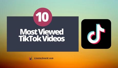 Top 10 Most Viewed TikTok Videos