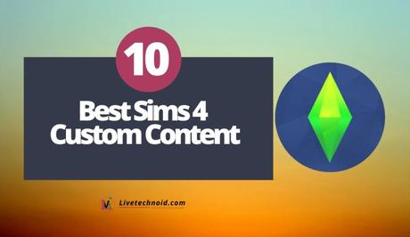 10 Best Sims 4 Custom Content