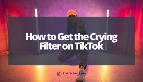 How to Get the Crying Filter on TikTok