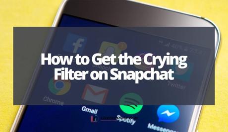 How to Get the Crying Filter on Snapchat