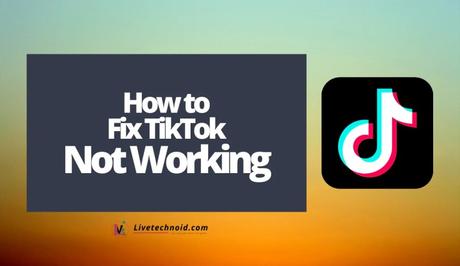 How to Fix TikTok Not Working