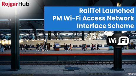 RailTel launched PM Wi-Fi Access Network Interface Scheme RailTel launched PM Wi-Fi Access Network Interface Scheme
