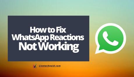 How to Fix WhatsApp Reactions Not Working