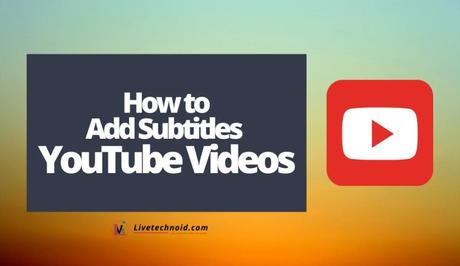 How to Add Subtitles to YouTube Videos