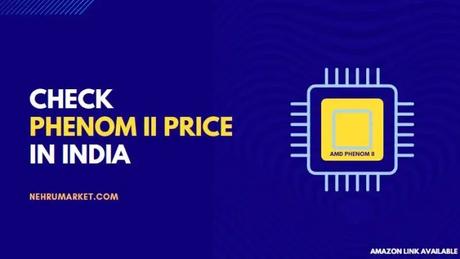 Check AMD Phenom II Price in India