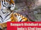 Ramgarh Vishdhari Sanctuary Notified India’s 52nd Tiger Reserve