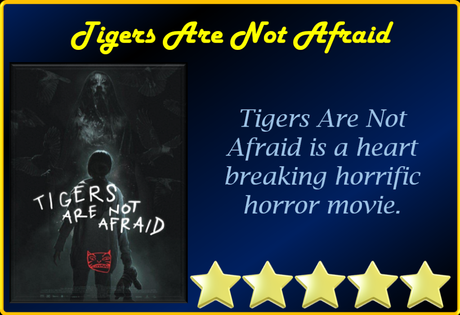 ABC Film Challenge – World Cinema – T- Tigers Are Not Afraid (2017) Movie Review