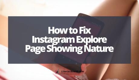 How to Fix Instagram Explore Page Showing Nature