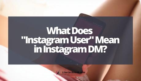 What Does “Instagram User” Mean in Instagram DM?