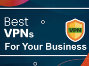Best VPNs Your Business 2022