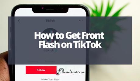 How to Get Front Flash on TikTok