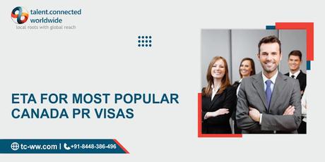 ETA for Most Popular Canada PR visas