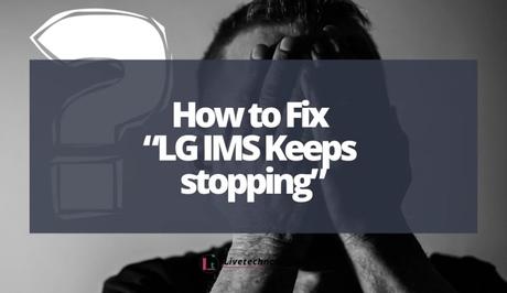 How to Fix “LG IMS Keeps stopping”