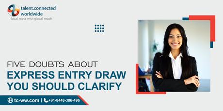 Five doubts about express entry draw you should clarify