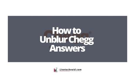 How to Unblur Chegg Answers