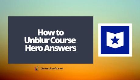 How to Unblur Course Hero Answers