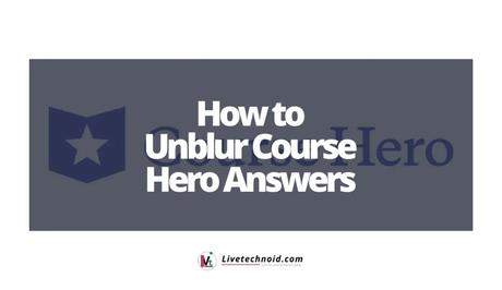 How to Unblur Course Hero Answers