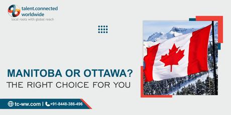 Manitoba or Ottawa? The right choice for you