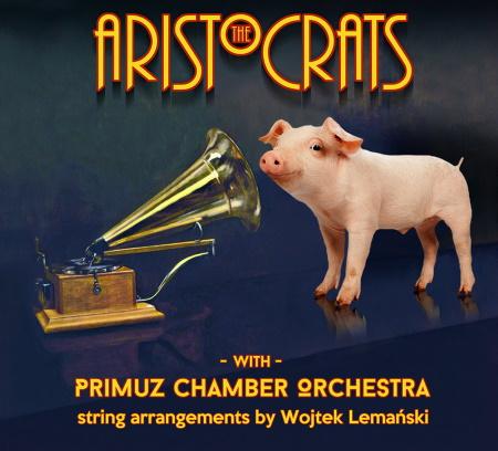 The Aristocrats: The Aristocrats With Primuz Chamber Orchestra