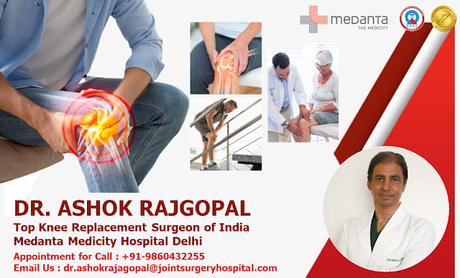 Dr. Ashok Rajgopal Top Knee Replacement Surgeon India