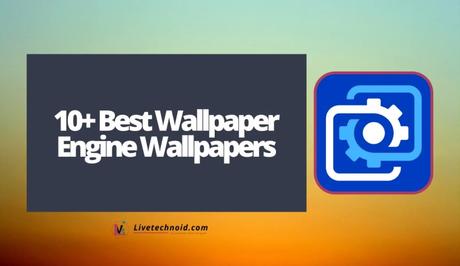 10+ Best Wallpaper Engine Wallpapers