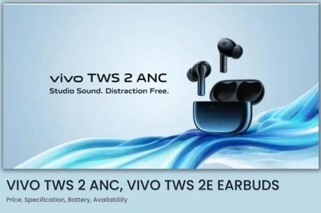 Vivo TWS 2 ANC, TWS 2E earbuds launched : Check price and specs