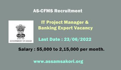 AS-CFMS Recruitment 2022 – 2 IT Project Manager & Banking Expert Vacancy