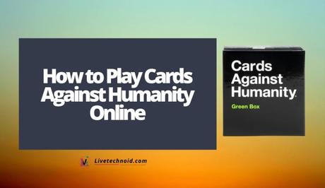 How to Play Cards Against Humanity Online