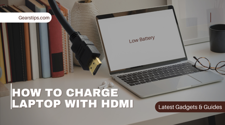 How to Charge Laptop with HDMI? How To Charge Laptop With HDMI