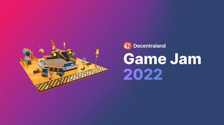 The 2022 Decentraland Game Jam is here, May 17 - June 14