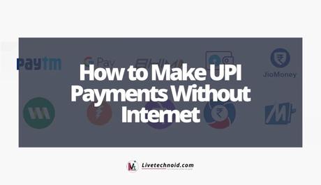 How to Make UPI Payments Without Internet