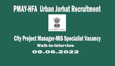 PMAY-HFA  Urban Jorhat Recruitment 2022- City Project Manager-MIS Specialist Vacancy