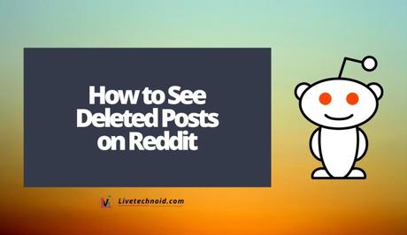 How to See Deleted Posts on Reddit