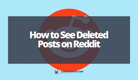 How to See Deleted Posts on Reddit