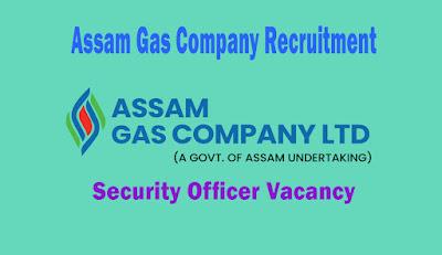 Assam Gas Company Recruitment 2022– Security Officer Vacancy