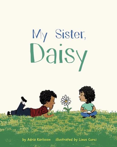 Book My Sister, Daisy by Adria Karlsson. IllustratorLinus Curci