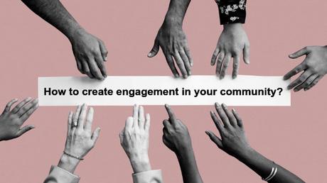 How to start engagement in your community?