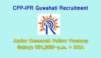 CPP–IPR Guwahati Recruitment 2022 – 5 Junior Research Fellow Vacancy