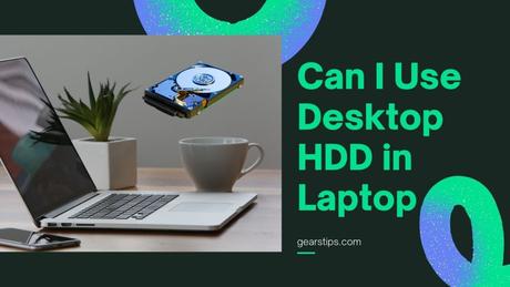 Can I Use Desktop HDD in Laptop can i use desktop hdd in laptop